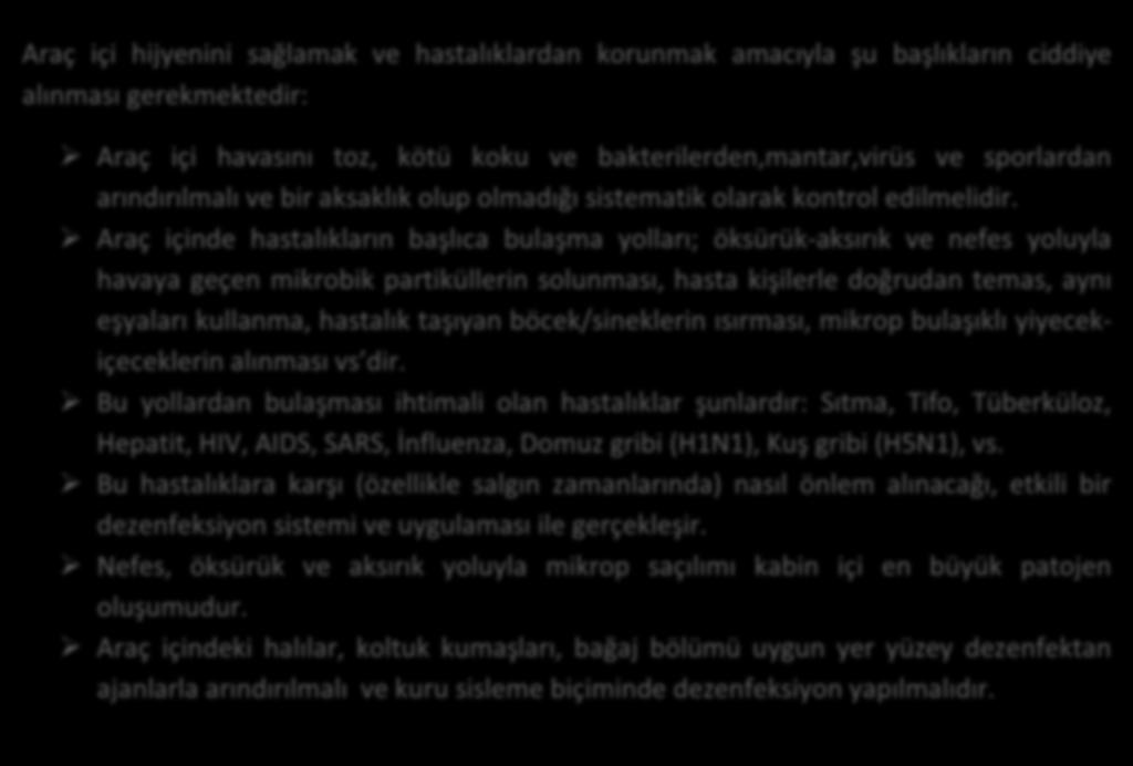 Araç içi hijyenini sağlamak ve hastalıklardan korunmak amacıyla şu başlıkların ciddiye