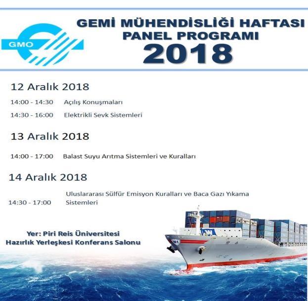 Planlanan Etkinlik Odamız, 12-13-14 Aralık 2018 tarihlerinde Piri Reis Üniversitesi Hazırlık Yerleşkesi Konferans Salonu nda Gemi Mühendisliği Haftası 18 etkinlikleri kapsamında Paneller