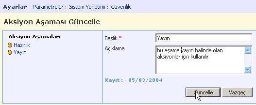 Sağ taraftaki ekranda ilgili aşama bilgileri görüntülenecektir. Bu bilgiler üzerinde gerekli değişikliği yapın ve Güncelle butonuna tıklayın.