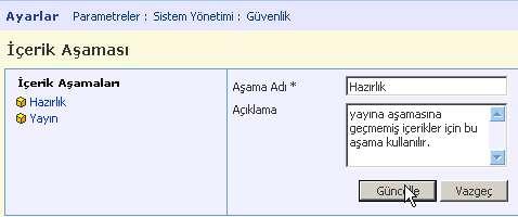 İçerik Aşaması Ekleme: Sayfa: Ayarlar > Parametreler > İçerik > İçerik Aşamaları İçerik aşaması eklemek için; Ayarlar Modülü' ndeki Parametreler ekranında yer alan İçerik başlığı altındaki İçerik