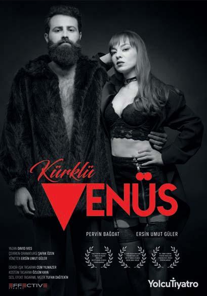 KÜRKLÜ VENÜS 15 Ekim Pazartesi "Sacher Masoch'un Kürklü Venüs adlı romanını sahneye uyarlayan yazar-yönetmen Thomas Novachek, oyundaki Vanda Dunayev rolü için aradığı kadın oyuncuyu bulamamıştır.