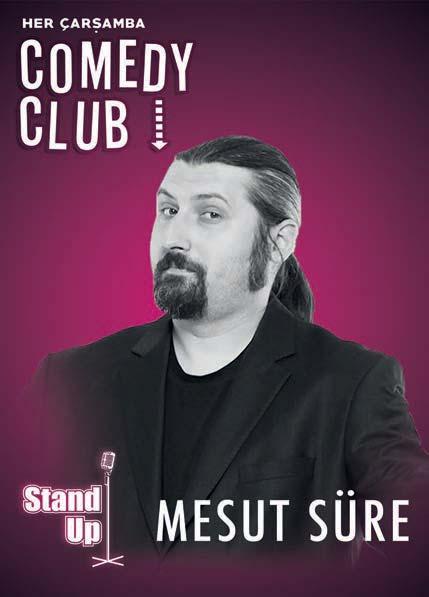 MESUT SÜRE 03 Ekim Çarşamba Her Çarşamba Akasya Kültür Sanat ta Comedy Club da eğlenceye doyacaksınız!
