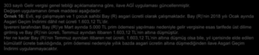 İlave Agi Uygulaması Mevzuata Güncellenmiştir. 303 sayılı Gelir vergisi genel tebliği açıklamalarına göre, ilave AGİ uygulaması güncellenmiştir.