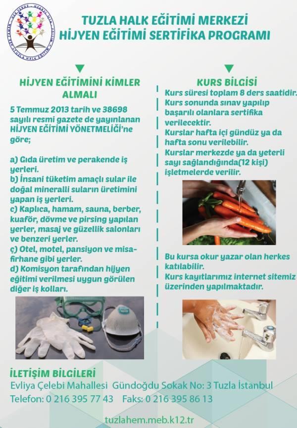 TUZLA HALK EĞİTİMİ MERKEZİ HİJYEN EĞİTİMİ KURSLARI HİJYEN EĞİTİMİ ALDINIZ MI? Hijyen; Sağlıklı temiz ortam, ortamda bulunan bakteri sayısının hastalık yapıcı seviyenin altında olmasıdır.