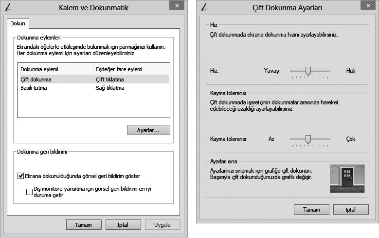 İlgili Dokunmalı Ekran Ayarları Ayarlar düğmesinden Donanım ve Ses Kalem ve Dokunma seçeneğine gidin. Ayarlamak istediğiniz dokunma eylemlerini seçebilirsiniz.