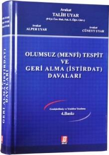 Av. TALİH UYAR IN ESERLERİ (Ġcra ve Ġflâs Hukukunda) OLUMSUZ (MENFİ) TESPİT VE GERİ ALMA (İSTİRDAT) D A V A L A R I 3. Baskı (XVI + 1072 sayfadan oluģan bu eserde, ĠĠK. nun 72.