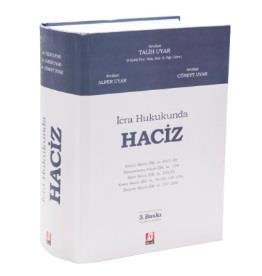 Av. TALİH UYAR IN ESERLERİ (Ġcra Hukukunda) HACİZ 3.Baskı (XVIII + 1390 sayfadan oluģan bu eserde; Geçici Haciz (m.69/i,iii), Tamamlama Haczi (m.139), Ġlâve Haciz (m.100/ii), Kesin Haciz (m.