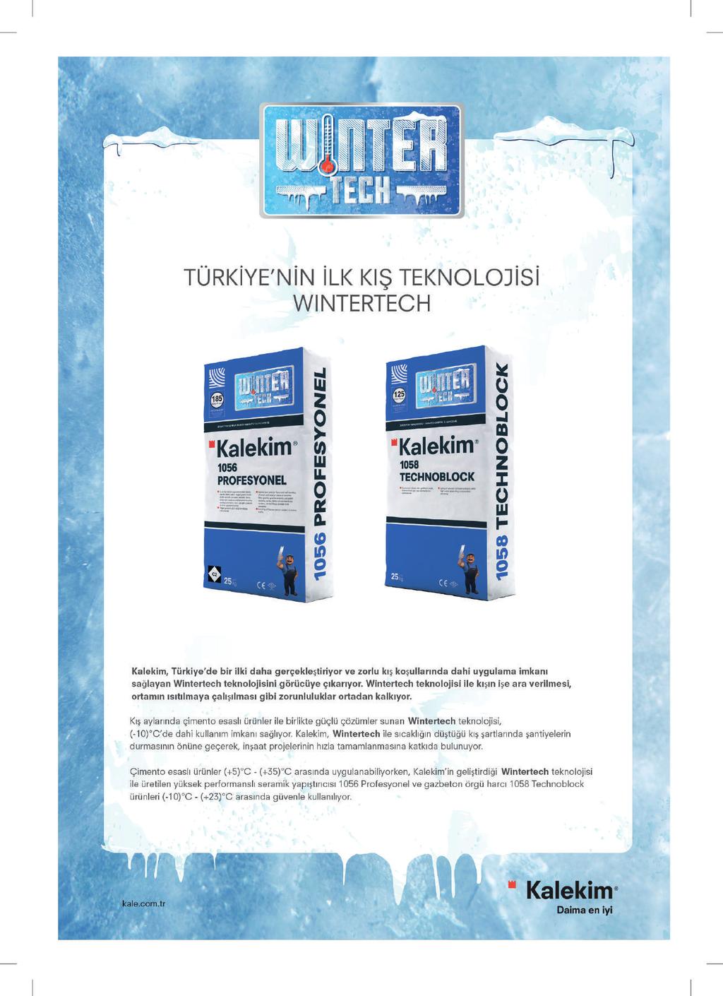 Kalekim, Türkiye de bir ilki daha gerçekleştiriyor ve zorlu kış koşullarında dahi uygulama imkanı sağlayan Wintertech teknolojisini görücüye çıkarıyor.