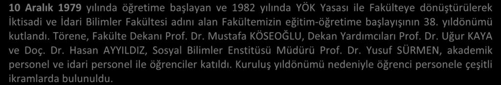 Uğur KAYA ve Doç. Dr. Hasan AYYILDIZ, Sosyal Bilimler Enstitüsü Müdürü Prof. Dr. Yusuf SÜRMEN, akademik personel ve idari personel ile öğrenciler katıldı.