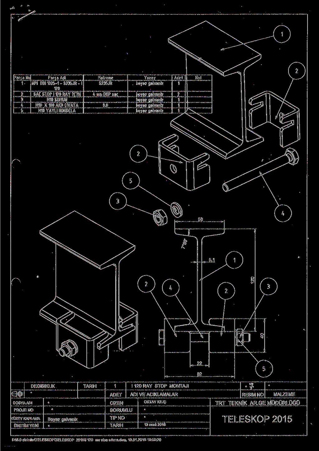 Parga No 1 2 3 4 6 Parga Adi NPI DIN 1025-1 -S235JR- I 120 SAC STOP I 120 RAY?C?N M10 SOMUN M10 X 100 AKB CIVATA M10 YAYLI RONDELA Malzeine S235JR 4 mm DKP sac 8.