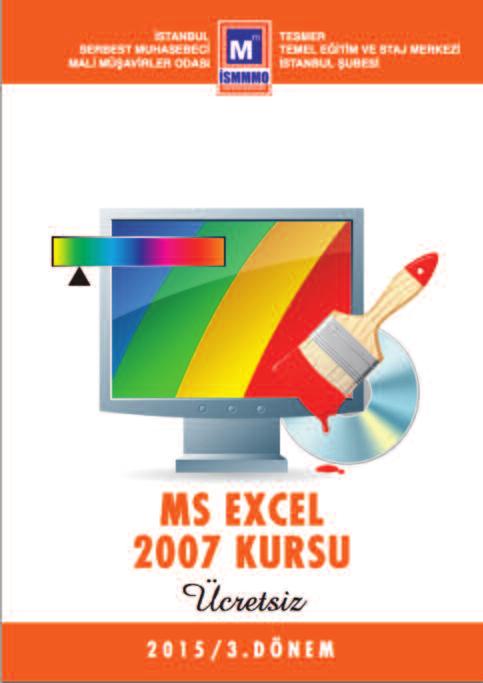 ETKİNLİK MS Excel 2007 Kursu nda YENİ DÖNEM MS Excel 2007 kursunda 2015 yılı 3. Dönem başvuruları başladı. Başvurular 6 Mayıs 2015 tarihine kadar web sitesi üzerinden yapılabiliyor.