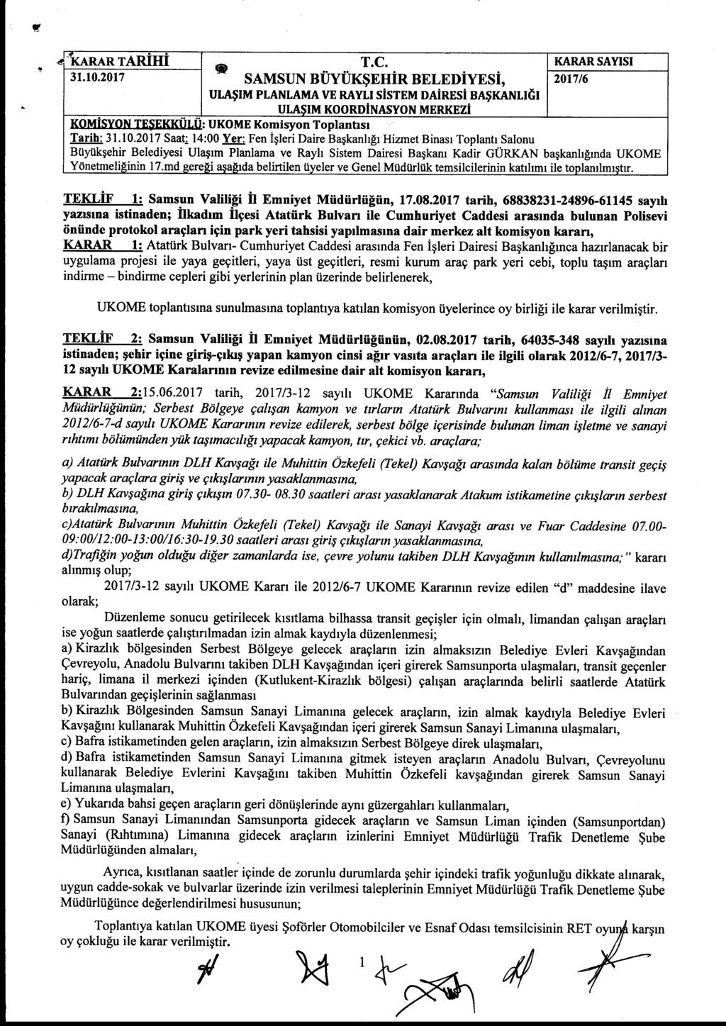 «#KARAR TARİHİ Tarih: Saat 14:00 Yer: Fen İşleri Daire Başkanlığı Hizmet Binası Toplantı Salonu SAMSUN BÜYÜKŞEHİR BELEDİYESİ, TEKLİF 1: Samsun Valiliği İl Emniyet Müdürlüğün, 17.08.