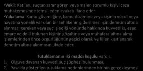 Sanık: Kovuşturmanın başlamasından itibaren hükmün kesinleşmesine Sorgu: Şüpheli veya sanığın, hâkim veya mahkeme tarafından soruşturma veya kovuşturma konusu suçla ilgili olarak dinlenmesini ifade