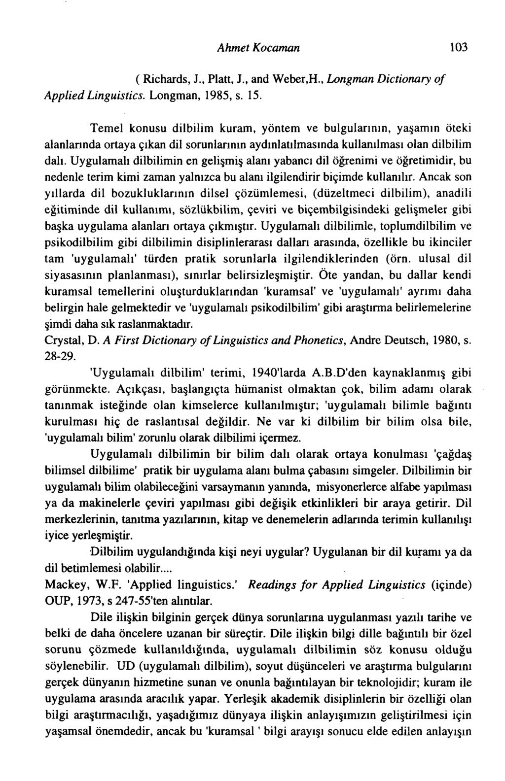 Ahmet Kocarnan 103 ( Richards, J., Platt, J., and Weber,H., Longmun Dictionary of Applied Linguistics. Longman, 1985, s. 15.