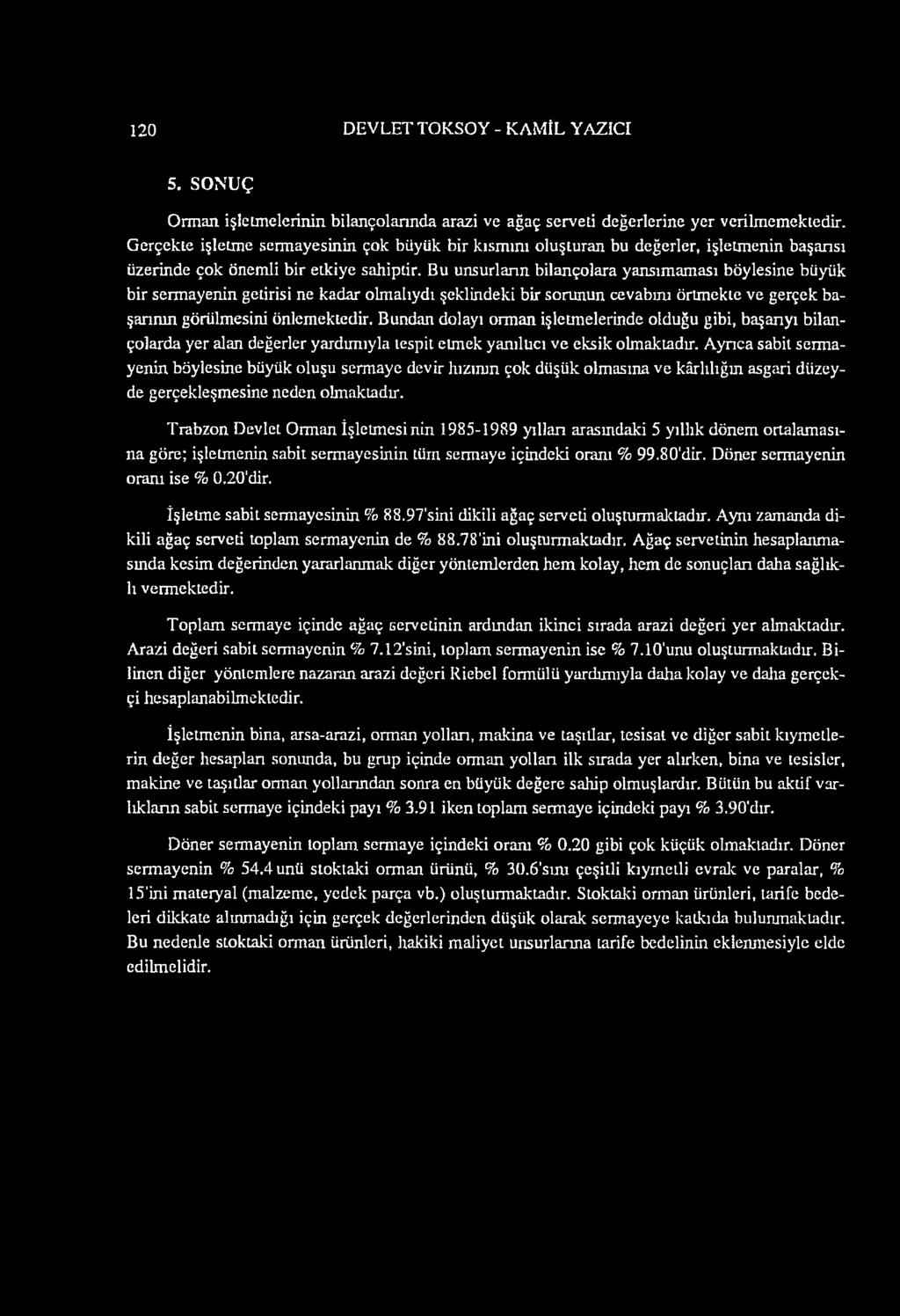 Bu unsurların bilançolara yansım am ası böylesine büyük bir serm ayenin getirisi ne kadar olm alıydı şeklindeki bir sorunun cevabım örtm ekle ve gerçek başarının görülm esini önlem ektedir.