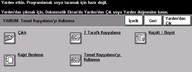 Çevrimiçi yardõm ekranlarõna girmek için, istediğiniz zaman Yardõm tuşuna basõn.! Mesajlar, ekran yönergeleri ve grafikler ek bilgi sağlar.