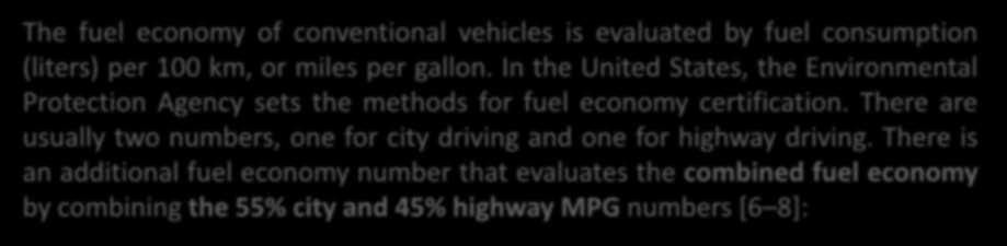 There is an additional fuel economy number that evaluates the combined fuel economy by combining the 55% city and 45% highway MPG numbers [6 8]: For pure EVs, the fuel economy is best described by