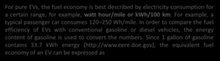 In order to compare the fuel efficiency of EVs with conventional gasoline or diesel vehicles, the energy content of gasoline is used to convert the numbers. Since 1 gallon of gasoline contains 33.