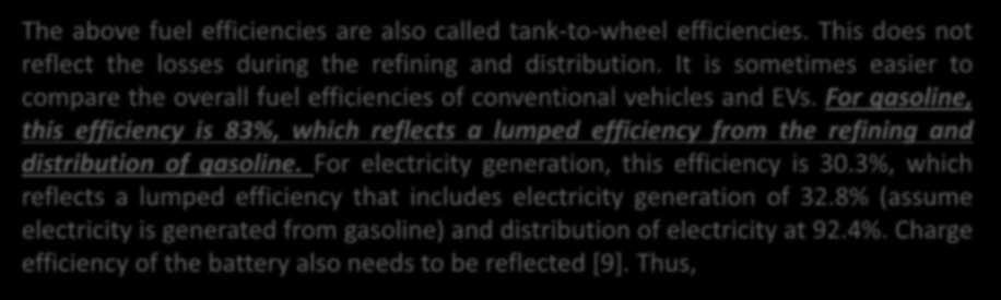 Well-to-Wheel Efficiency The above fuel efficiencies are also called tank-to-wheel efficiencies. This does not reflect the losses during the refining and distribution.