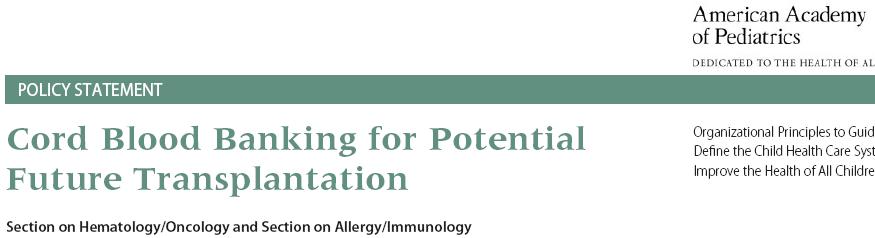Allojenik amaçlı kordon kanı saklanması desteklenmeli Ailede HKHT gerektirebilecek bir kardeş varsa kordon kanının yönlendirilmiş olarak saklanması desteklenmeli Otolog amaçlı kordon kanı saklanması