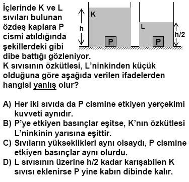 basıncı 4P dir. Kaptaki suyun yarısı alınırsa tabanındaki sıvı basıncı kaç P olur?