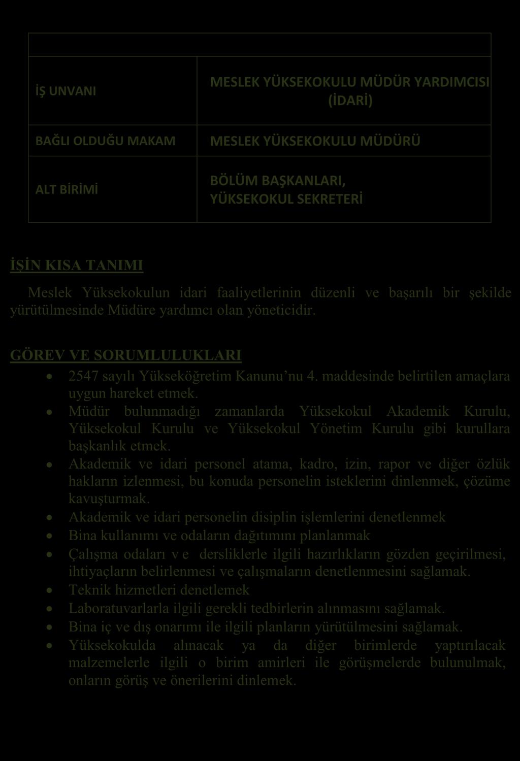 GÖREV TANIMLARI İŞ UNVANI BAĞLI OLDUĞU MAKAM ALT BİRİMİ MESLEK YÜKSEKOKULU MÜDÜR YARDIMCISI (İDARİ) MESLEK YÜKSEKOKULU MÜDÜRÜ BÖLÜM BAŞKANLARI, YÜKSEKOKUL SEKRETERİ İŞİN KISA TANIMI Meslek