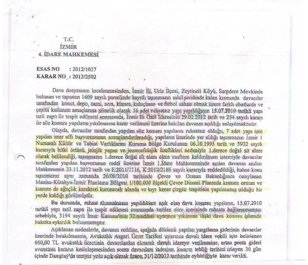 Urla-Çeşme-Karaburun Yarımadası Çevre Sorunları İnceleme Raporu 7 Yıkılması için yargı kararı ve yıkım kararı bulunan Urla Zeytineli Köyü Sarpdere mevkii Hacılar koyunda bulunan kaçak yapılara dair