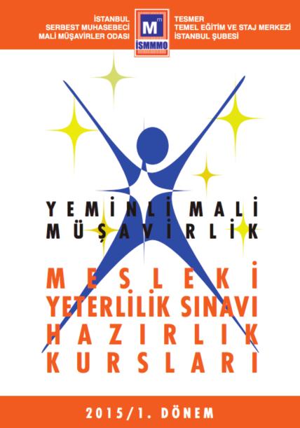 KURS YMM Sınavı Hazırlıkta BİRİNCİ DÖNEM İSMMMO ve TESMER İstanbul Şubesinin ortak düzenlediği YMM Mesleki Yeterlilik Sınavı Hazırlık Kursları 2015/1. Dönemi 15 Martta başlıyor.