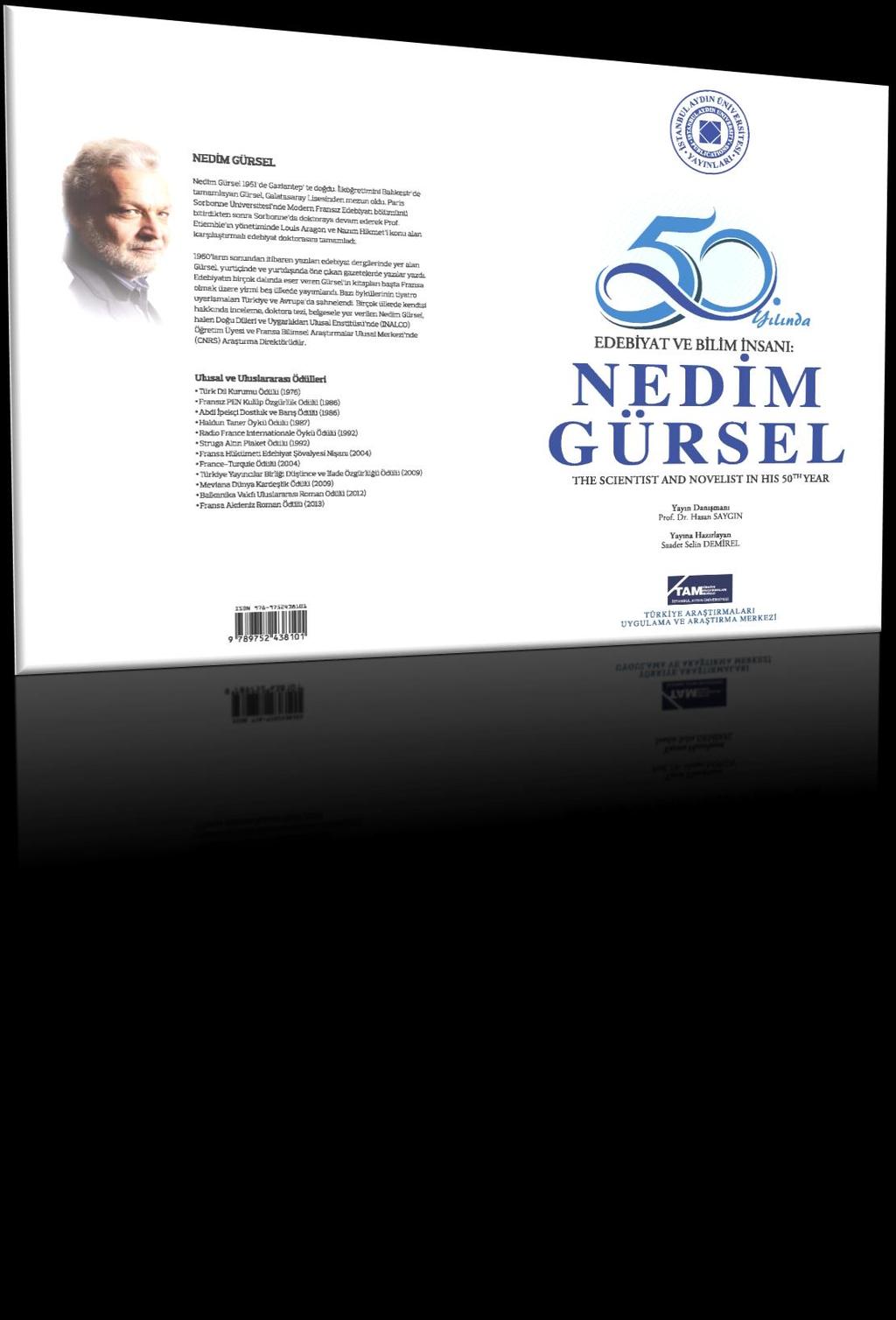 50. Yılında Edebiyat ve Bilim İnsanı: Nedim Gürsel Kitabı Yayımlandı İstanbul Aydın Üniversitesi Türkiye Araştırmaları Merkezi tarafından hazırlanan 50.