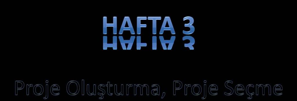 Hafta3 Proje Oluşturma,