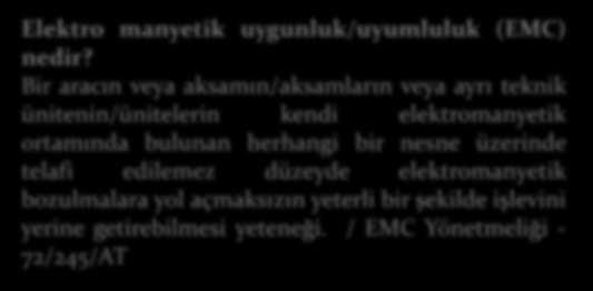 Elektromanyetik Uygunluk/Uyumluluk Elektromanyetik Uyumluluk Kanunu'na göre elektrikli ekipman reticileri r nlerinin EMC gerekliliklerini karşıladığını göstermeli ve garanti etmelidir.