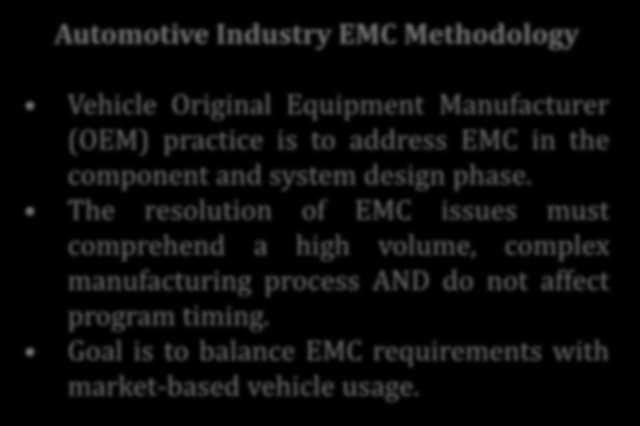 Automotive Industry EMC Methodology Vehicle Original Equipment Manufacturer (OEM) practice is to address EMC in the component and system design phase.