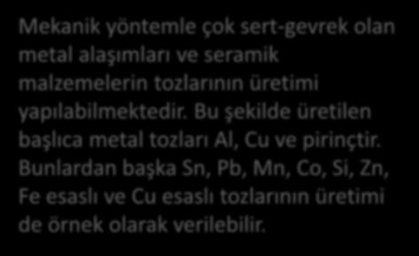 İri taneli öğütülecek malzeme; öğütücünün içinde büyük çaplı, sert ve aşınmaya karşı dayanıklı bilyeler ile birlikte