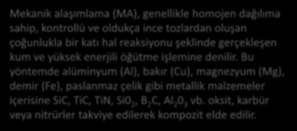 Mekanik Alaşımlama Mekanik alaşımlama (MA), genellikle homojen dağılıma sahip, kontrollü ve