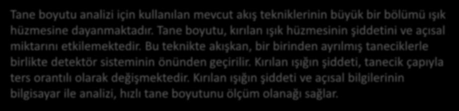 Bu teknikte akışkan, bir birinden ayrılmış taneciklerle birlikte detektör sisteminin önünden geçirilir.