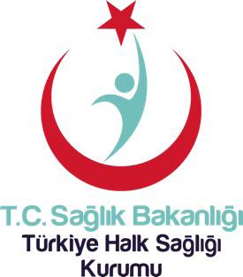 T.C. SAĞLIK BAKANLIĞI TÜRKİYE HALK SAĞLIĞI KURUMU REPUBLIC OF TURKEY THE MINISTRY OF