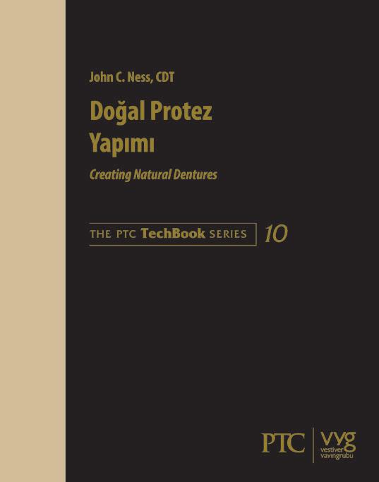 Creating Natural Dentures 0Doğal Protez Yapımı Adım Adım Tam Protezlere Giden Yol PTC Teknik Kitaplar Dizisi nin en detaylı kitaplarından biri.