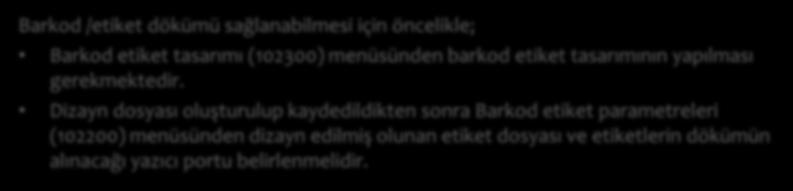 Dizayn dosyası oluşturulup kaydedildikten sonra Barkod etiket parametreleri (102200) menüsünden dizayn