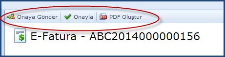 Sayfa üzerinde bulunan araç çubuğundaki tuşlar aracılığı ile fatura üzerinde işlemler gerçekleştirilir. Eğer fatura doğrudan ilk adımda onaylanacak ise sayfa üzerindeki Onayla tuşuna tıklanır.