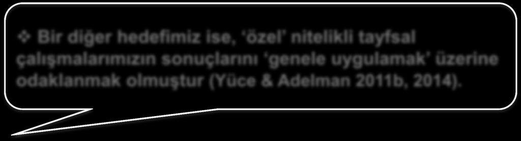 Giriş Bir diğer hedefimiz ise, özel nitelikli tayfsal çalışmalarımızın sonuçlarını genele uygulamak üzerine odaklanmak olmuştur (Yüce & Adelman 2011b, 2014).