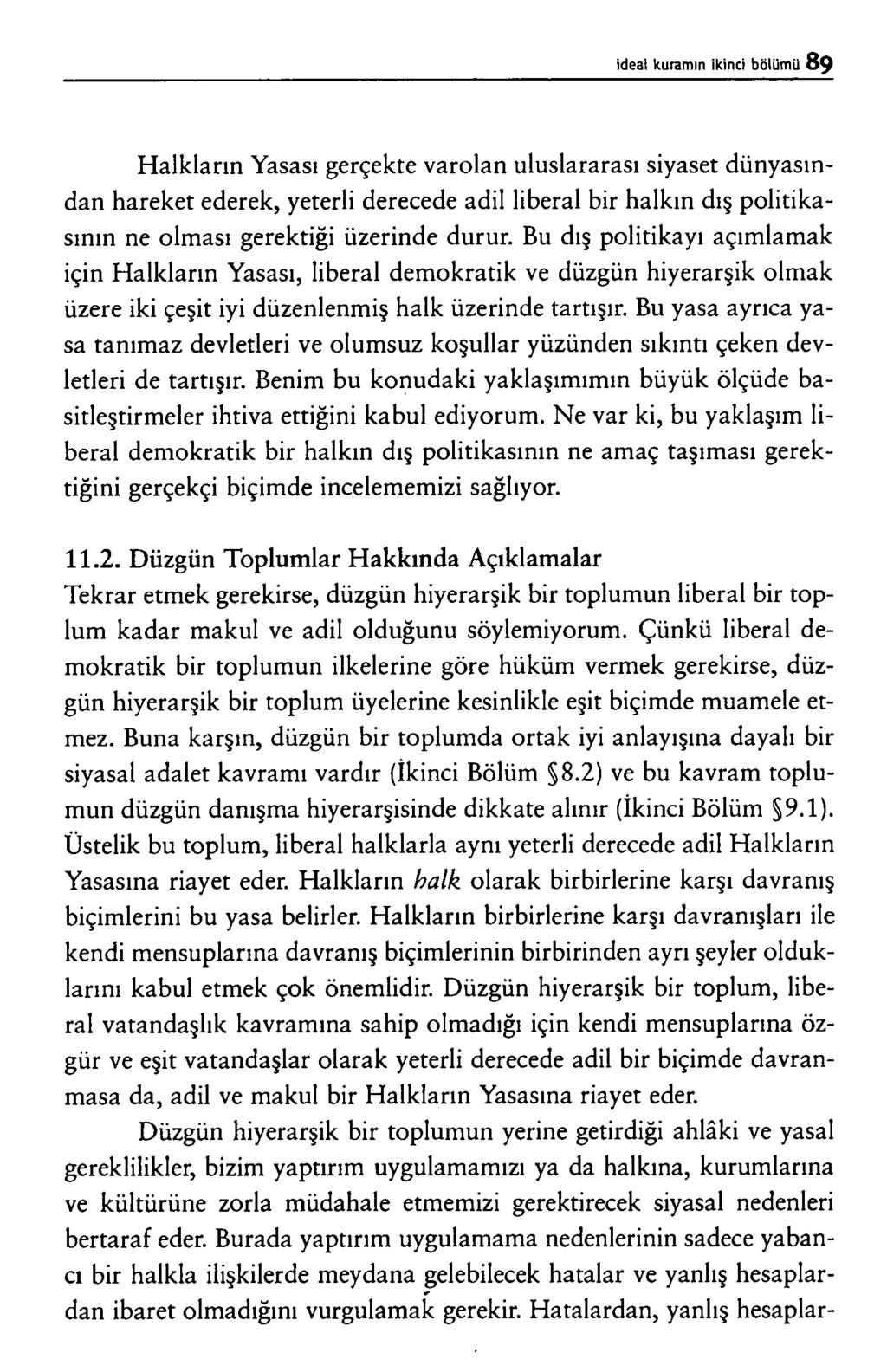 H a l k l a r ı n Y a s a s ı g e r ç e k t e v a r o l a n u l u s l a r a r a s ı s iy a s e t d ü n y a s ın d a n h a r e k e t e d e r e k, y e t e r li d e r e c e d e a d il lib e r a l b ir h