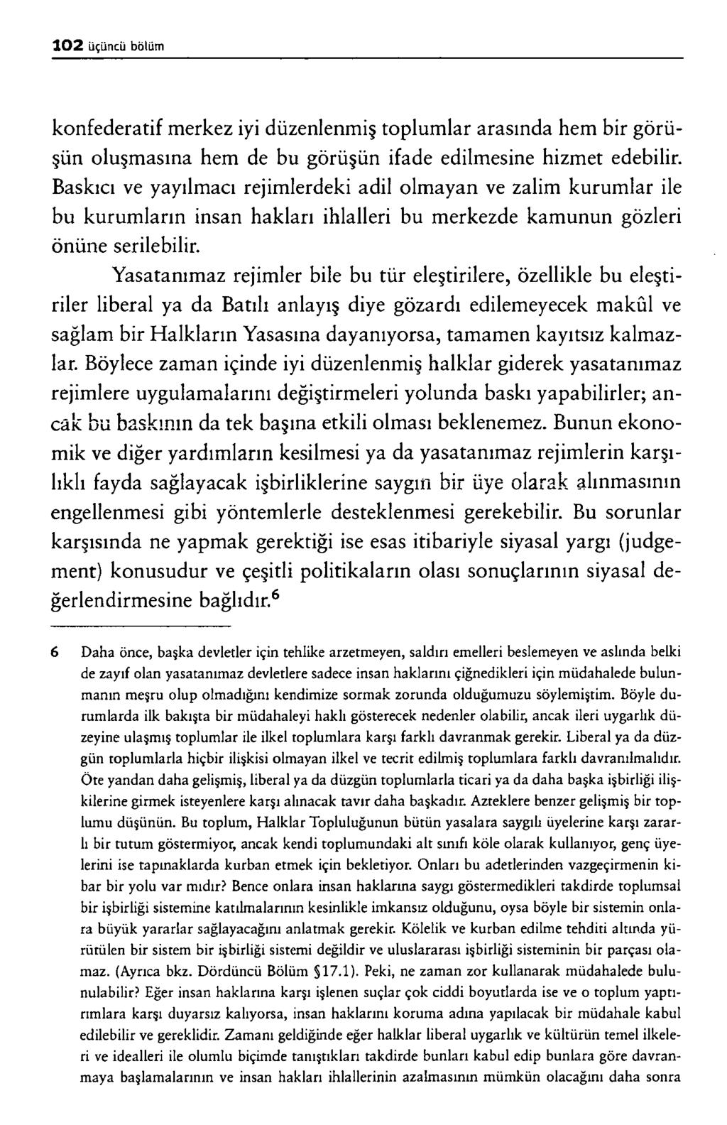 k o n f e d e r a t if m e r k e z iy i d ü z e n le n m iş t o p lu m la r a r a s ın d a h e m b i r g ö r ü ş ü n o lu ş m a s ın a h e m d e b u g ö r ü ş ü n if a d e e d ilm e s in e h iz m e t