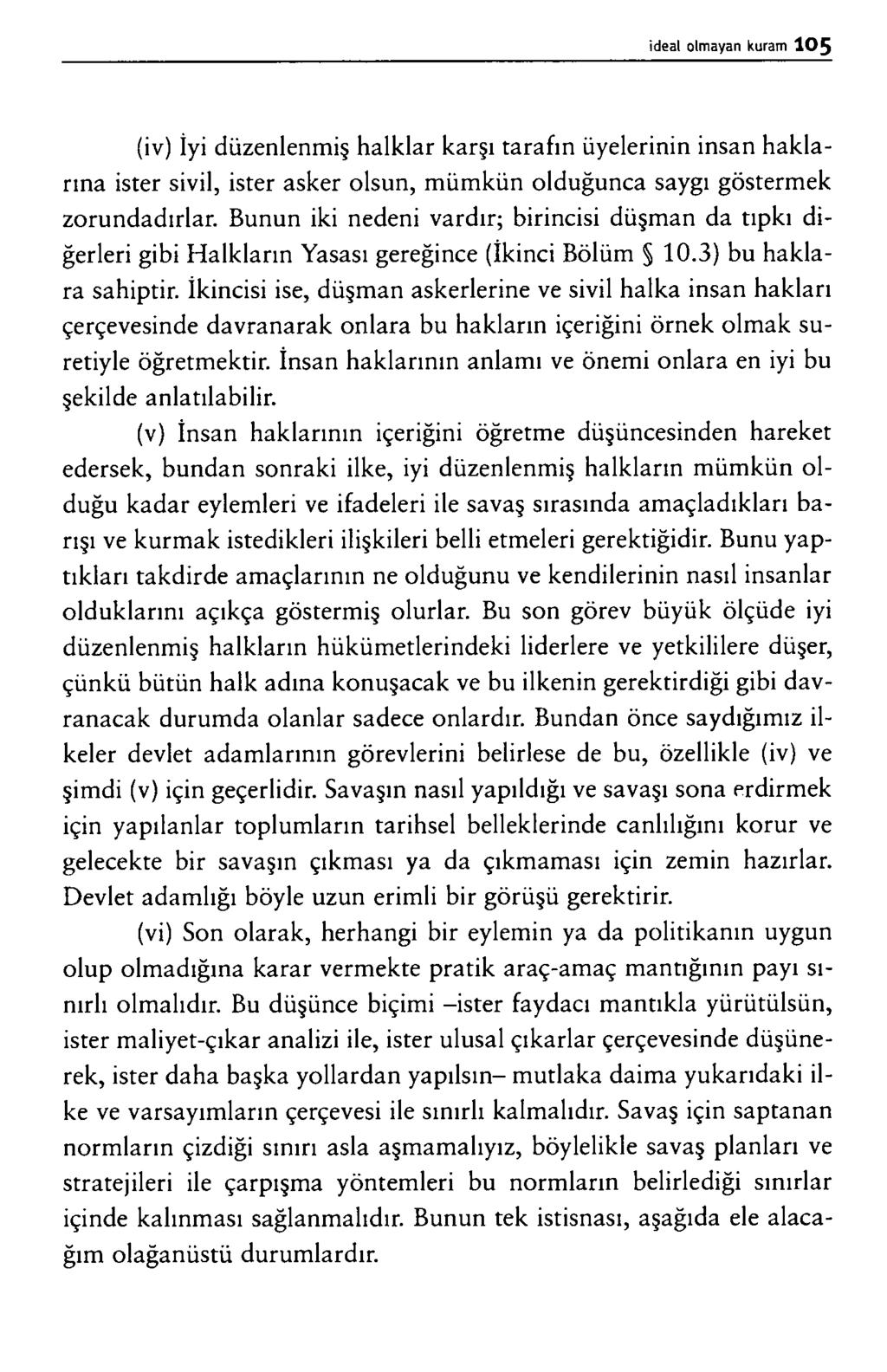 ( iv ) İ y i d ü z e n le n m iş h a l k l a r k a r ş ı t a r a f ın ü y e le r in in in s a n h a k l a r ın a is t e r s iv il, is t e r a s k e r o ls u n, m ü m k ü n o ld u ğ u n c a s a y g ı