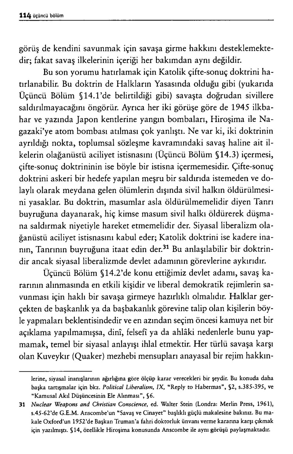 g ö r ü ş d e k e n d in i s a v u n m a k iç in s a v a ş a g ir m e h a k k ı n ı d e s t e k le m e k t e d ir ; f a k a t s a v a ş ilk e l e r in in iç e r iğ i h e r b a k ım d a n a y n ı d e