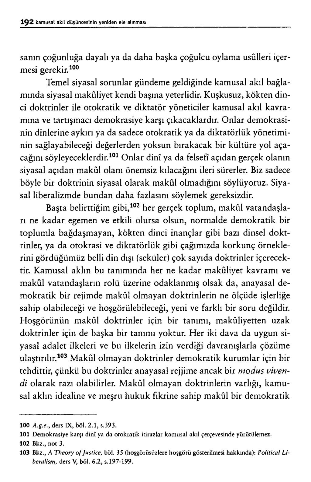 s a n ın ç o ğ u n l u ğ a d a y a lı y a d a d a h a b a ş k a ç o ğ u lc u o y la m a u s û ll e r i i ç e r m e s i g e r e k ir.