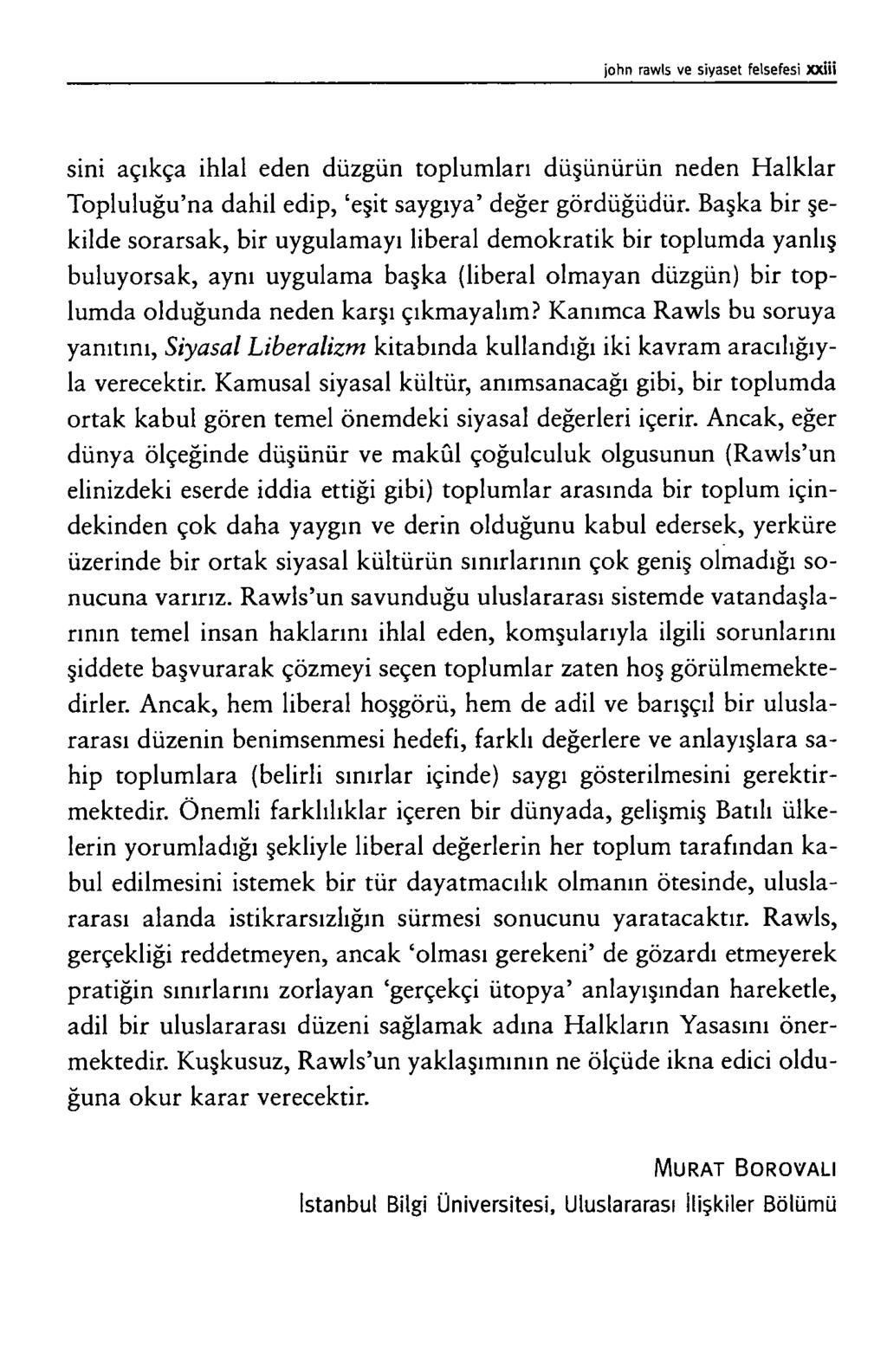 s in i a ç ık ç a i h l a l e d e n d ü z g ü n t o p lu m la r ı d ü ş ü n ü r ü n n e d e n H a l k l a r T o p l u l u ğ u n a d a h il e d ip, e ş it s a y g ıy a d e ğ e r g ö r d ü ğ ü d ü r.