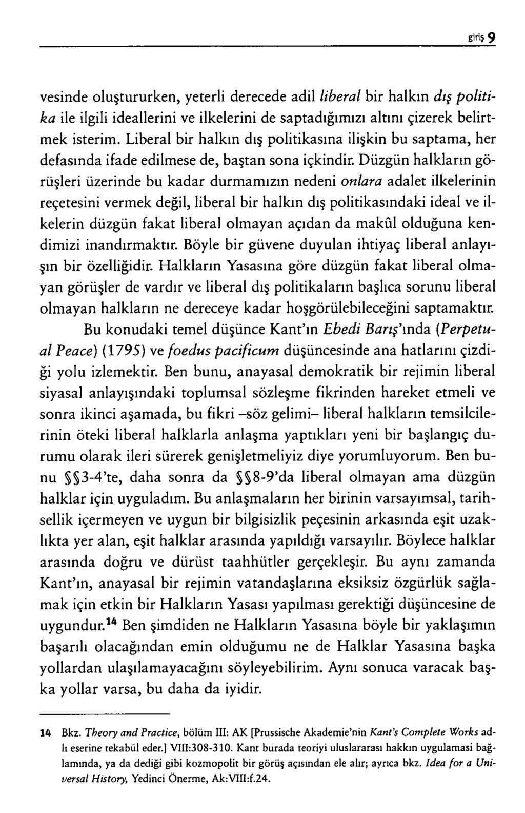 v e s in d e o lu ş t u r u r k e n, y e t e r li d e r e c e d e a d il liberal b i r h a l k ın dış politika ile i l g ili id e a lle r in i v e ilk e l e r i n i d e s a p t a d ığ ım ız ı a lt ın