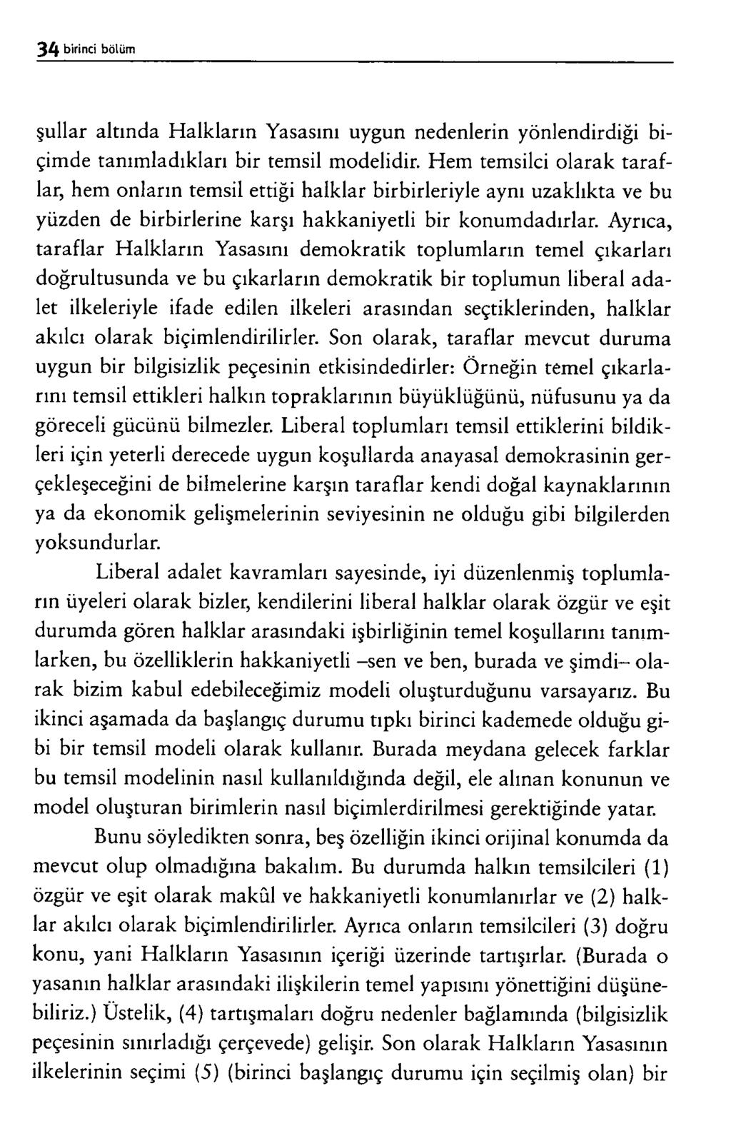 ş u l l a r a lt ın d a H a l k l a r ı n Y a s a s ın ı u y g u n n e d e n le r in y ö n le n d ir d iğ i b i ç im d e t a n ı m l a d ı k l a r ı b i r t e m s il m o d e lid ir.