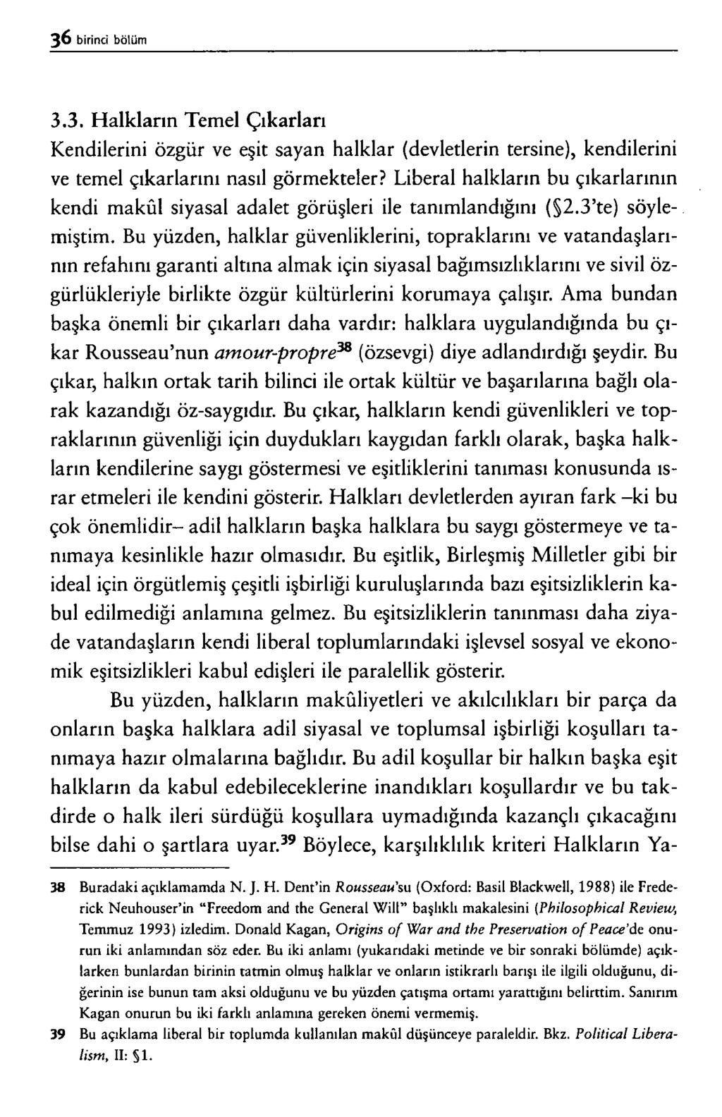 3. 3. H a l k l a r ı n T e m e l Ç ı k a r l a r ı K e n d ile r in i ö z g ü r v e e şit s a y a n h a l k la r (d e v le t le r in te rs in e ), k e n d ile r in i ve te m e l ç ı k a r l a r ı n