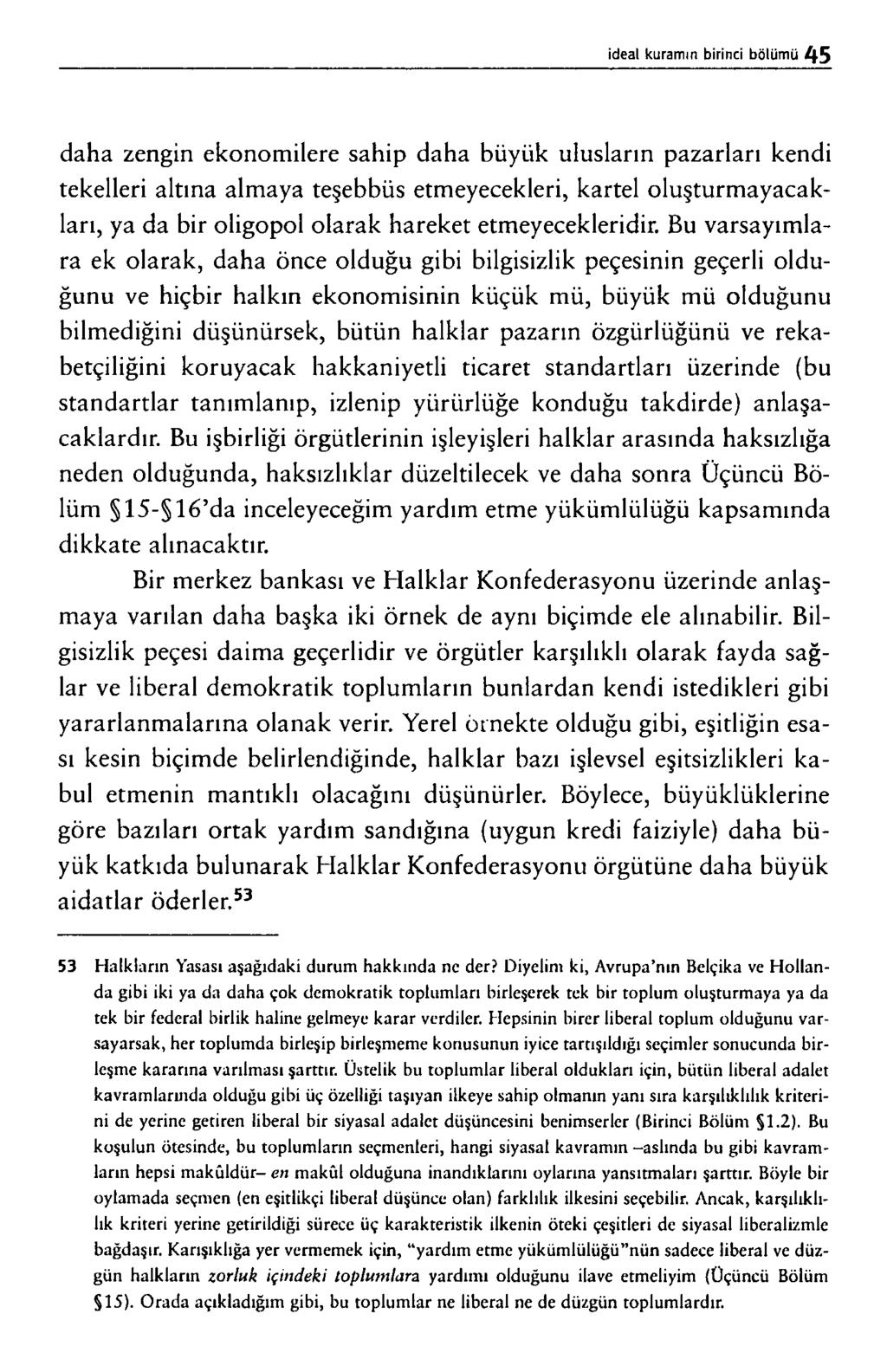 d a h a z e n g in e k o n o m ile r e s a h ip d a h a b ü y ü k u l u s l a r ın p a z a r la r ı k e n d i t e k e lle r i a lt ın a a lm a y a te ş e b b ü s e t m e y e c e k le ri, k a r t e l